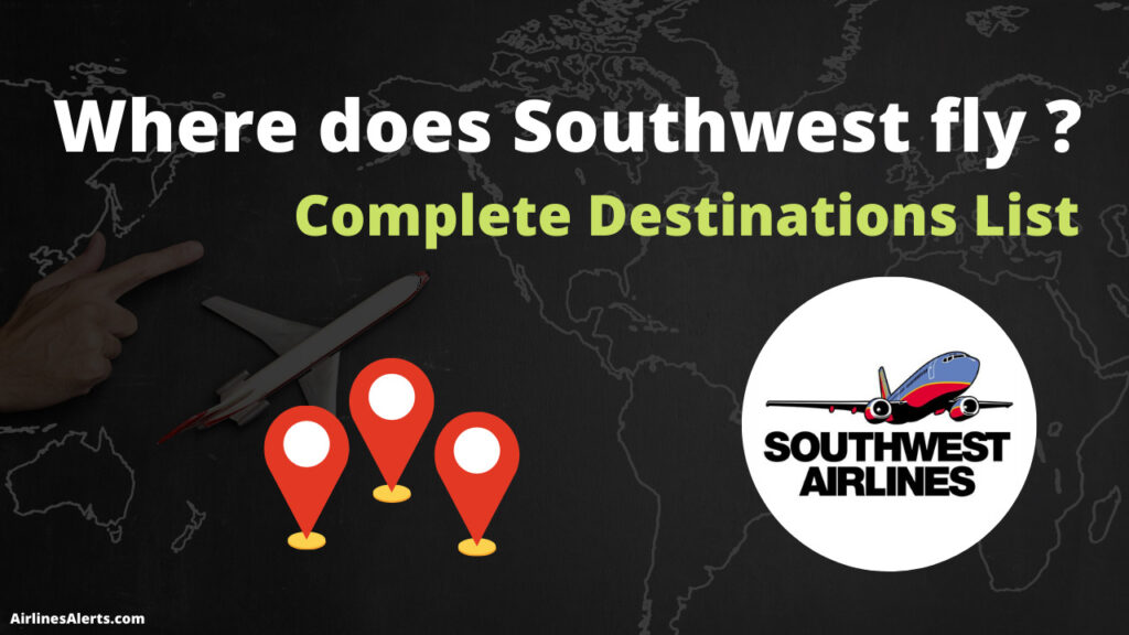Where does Southwest fly ? Complete Destinations List 