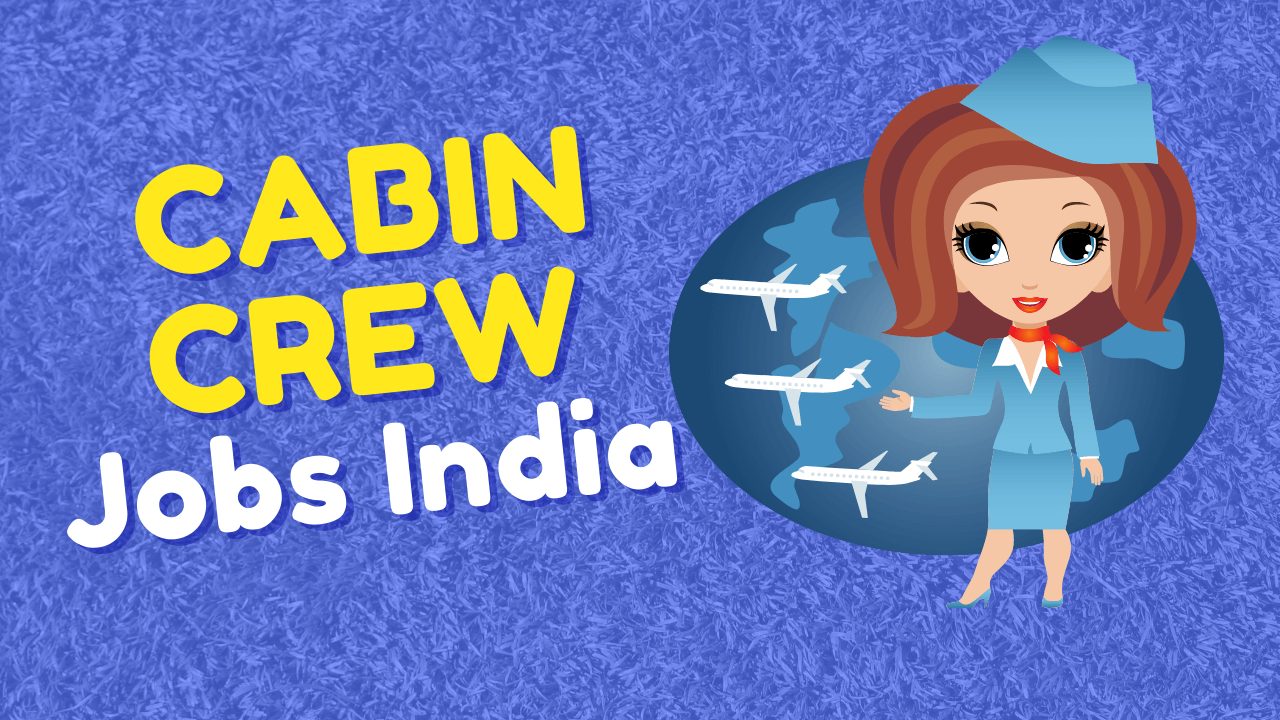 Cabin Crew Jobs India 2022 (HIRING NOW) All Upcoming Cabin Crew Recruitment's