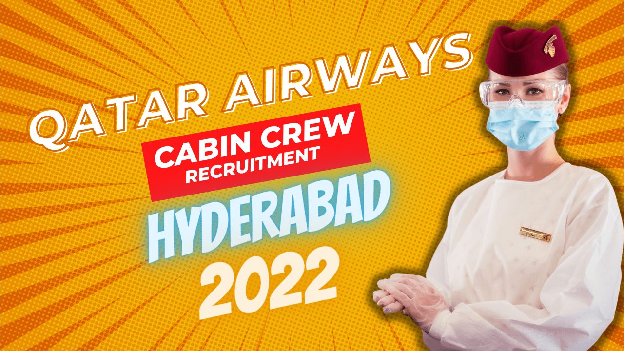 Qatar Airways Cabin Crew Recruitment Hyderabad 2022 See Details & Apply Online